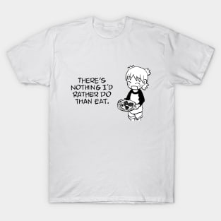 I draw yotsuba says there's nothing i'd rather do than eat / yotsubato T-Shirt